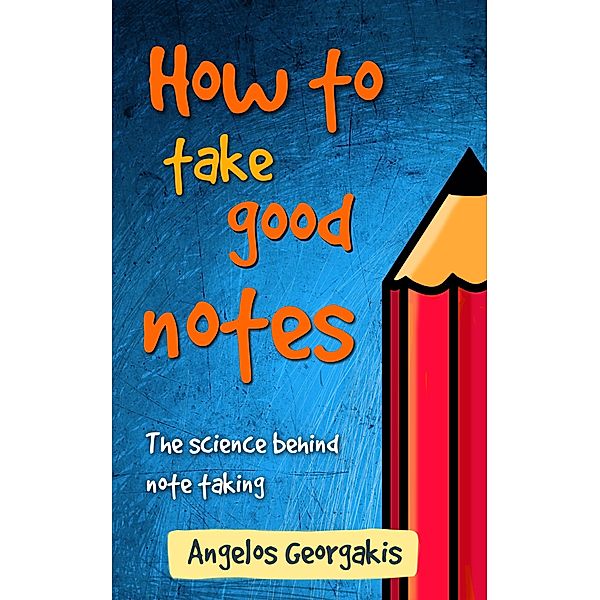 How to Take Good Notes, Angelos Georgakis
