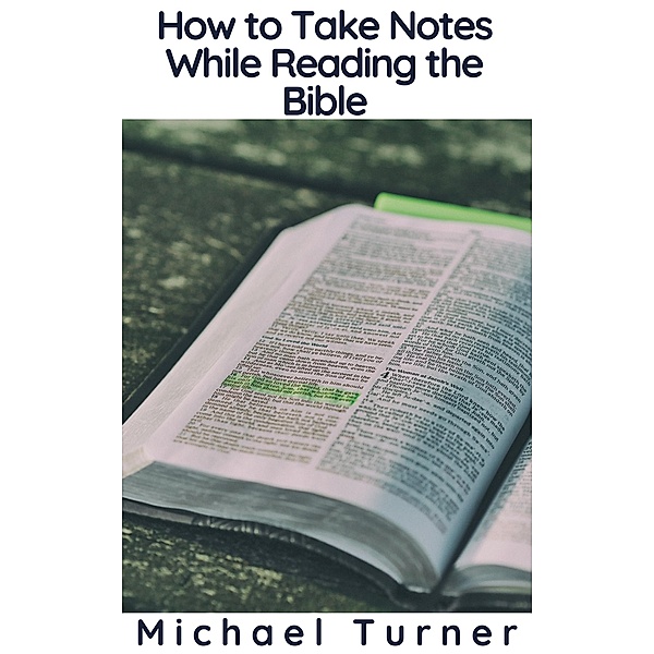 How to Take Notes While Reading the Bible, Michael Turner