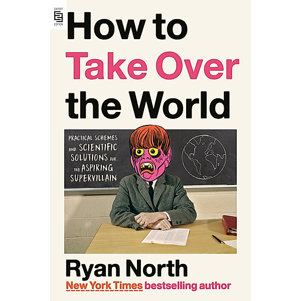How to Take Over the World, Ryan North