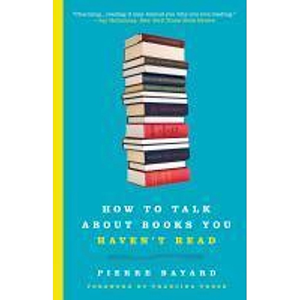 How to Talk About Books You Haven't Read, Pierre Bayard