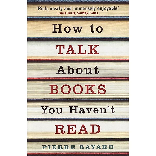 How To Talk About Books You Haven't Read / Granta Books, Pierre Bayard