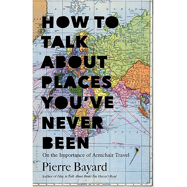 How to Talk About Places You've Never Been, Pierre Bayard