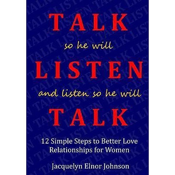 How To Talk So He Will Listen and Listen So He Will Talk / Crimson Hill Books, Jacquelyn Elnor Johnson