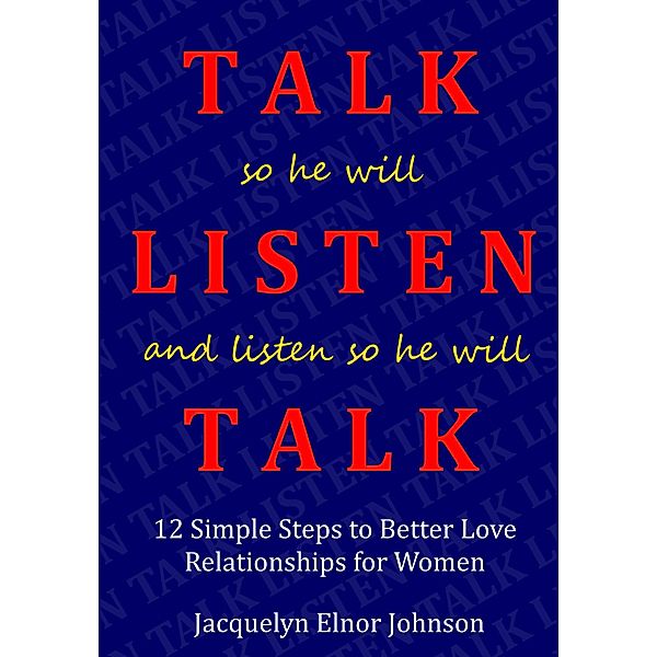 How To Talk So He Will Listen and Listen So He Will Talk, Jacquelyn Elnor Johnson