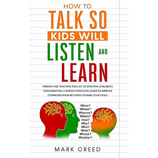 HOW TO TALK SO, KIDS WILL LISTEN AND LEARN, Mark Creed