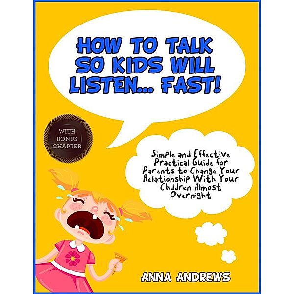 How To Talk So Kids Will Listen – Fast!, Anna Andrews