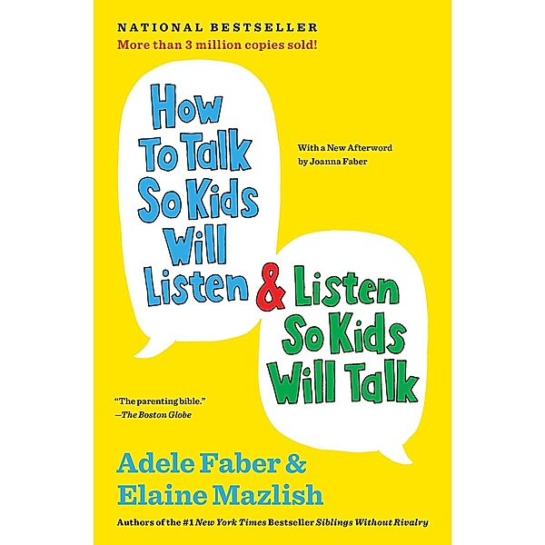 How to Talk So Kids Will Listen & Listen So Kids Will Talk, Adele Faber, Elaine Mazlish