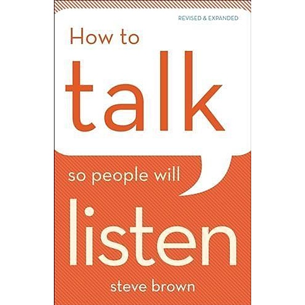 How to Talk So People Will Listen, Steve Brown