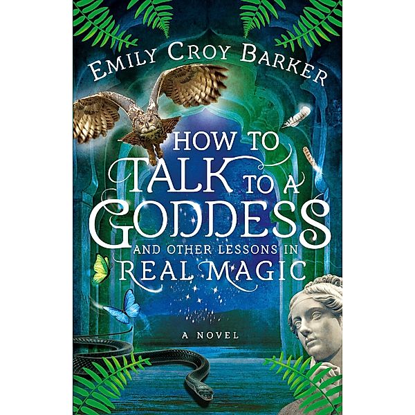 How to Talk to a Goddess and Other Lessons in Real Magic (The Thinking Woman's Guide to Real Magic, #2) / The Thinking Woman's Guide to Real Magic, Emily Croy Barker
