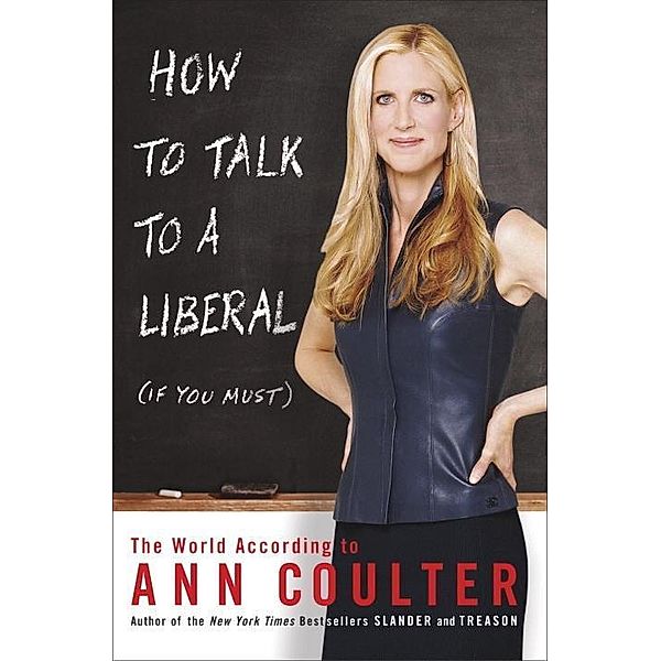 How to Talk to a Liberal (If You Must), Ann Coulter