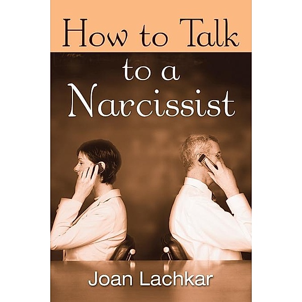 How to Talk to a Narcissist, Joan Jutta Lachkar