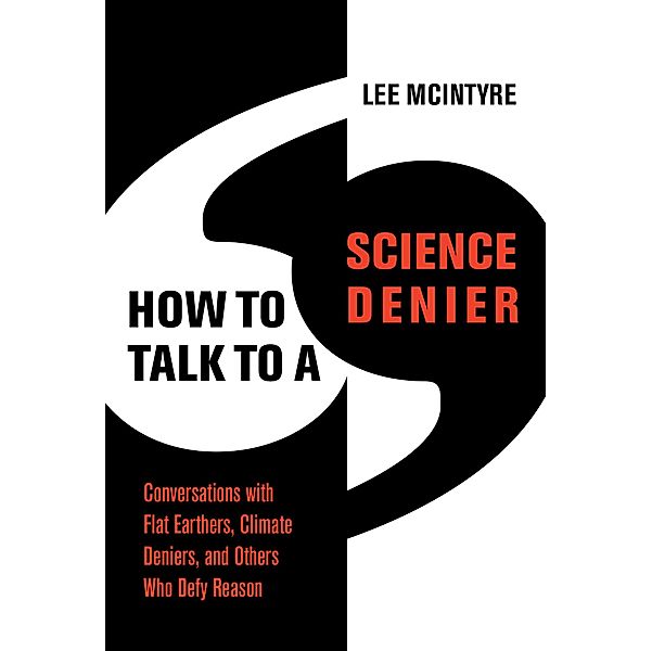 How to Talk to a Science Denier, Lee McIntyre