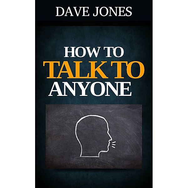 How to Talk to Anyone, Dave Jones