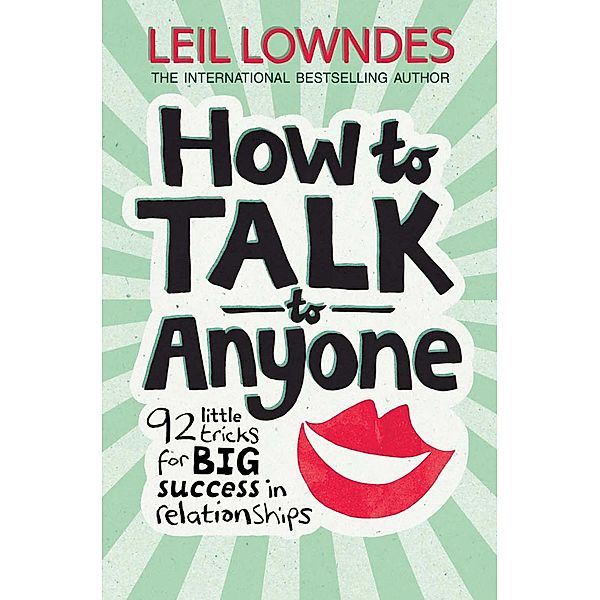 How to Talk to Anyone: 92 Little Tricks for Big Success in Relationships, Leil Lowndes