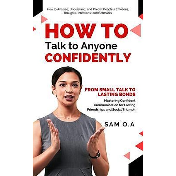 How to Talk to Anyone Confidently, Sam O. A