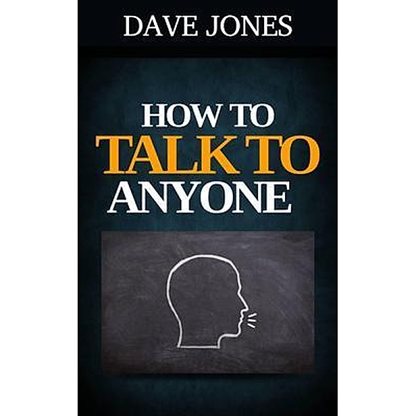 How to Talk to Anyone / Dave Jones, Dave Jones