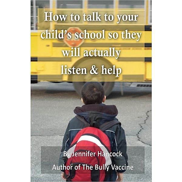 How to Talk to Your Child's School About Bullying so They Will Actually Listen and Help, Jennifer Hancock
