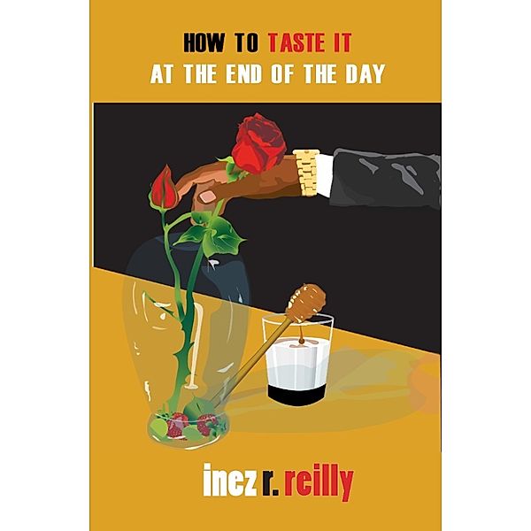 How To Taste It At The End Of The Day, Inez Reilly