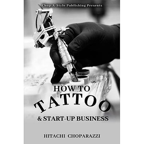 How to Tattoo & Start-Up Business, Hitachi Choparazzi