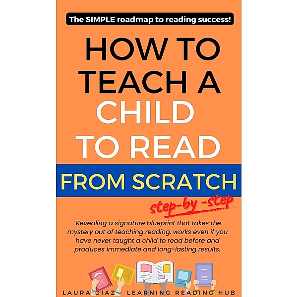 How to Teach a Child to Read from Scratch Step-by-Step?, Laura Diaz