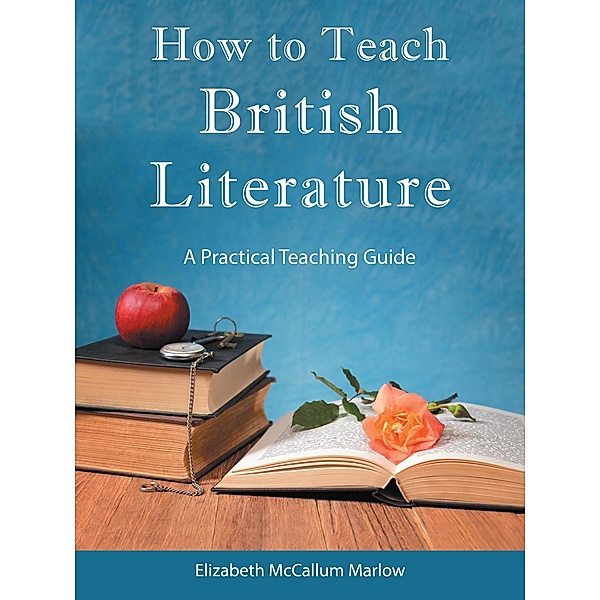 How to Teach British Literature, Elizabeth McCallum Marlow