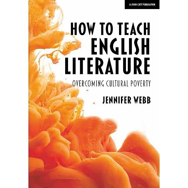 How To Teach English Literature: Overcoming cultural poverty, Jennifer Webb