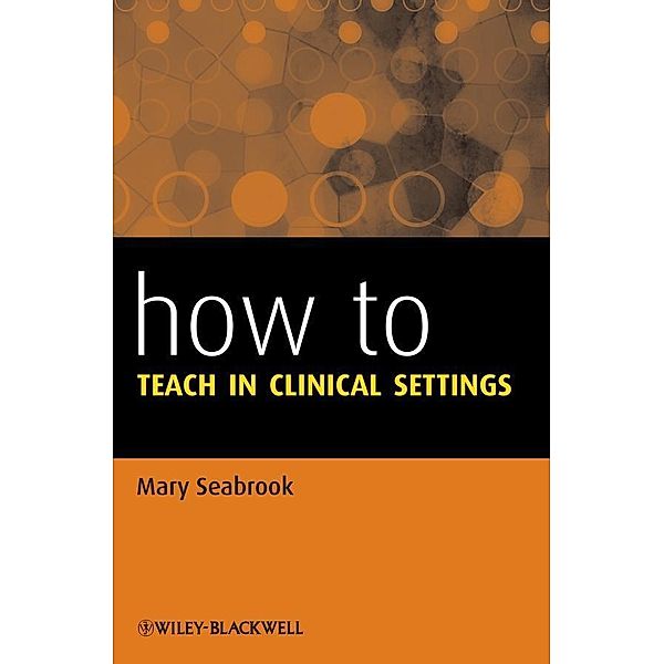 How to Teach in Clinical Settings, Mary Seabrook