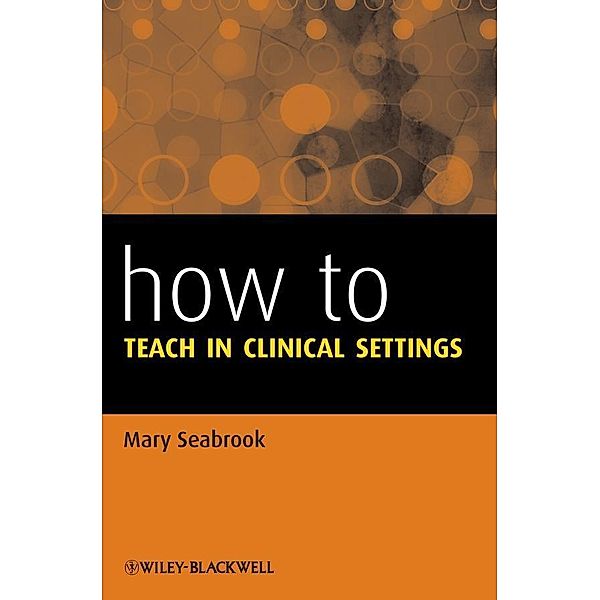 How to Teach in Clinical Settings / HOW - How To, Mary Seabrook