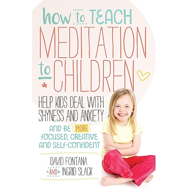 How to Teach Meditation to Children, David Fontana, Ingrid Slack