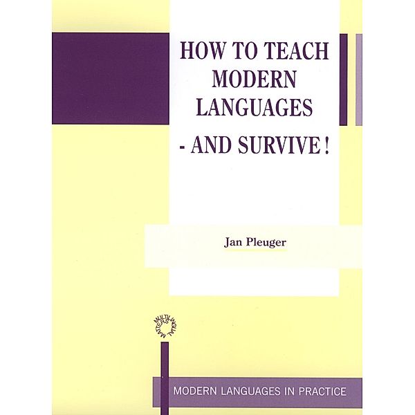 How to Teach Modern Languages - and Survive! / Modern Language in Practice Bd.17, Jan Pleuger