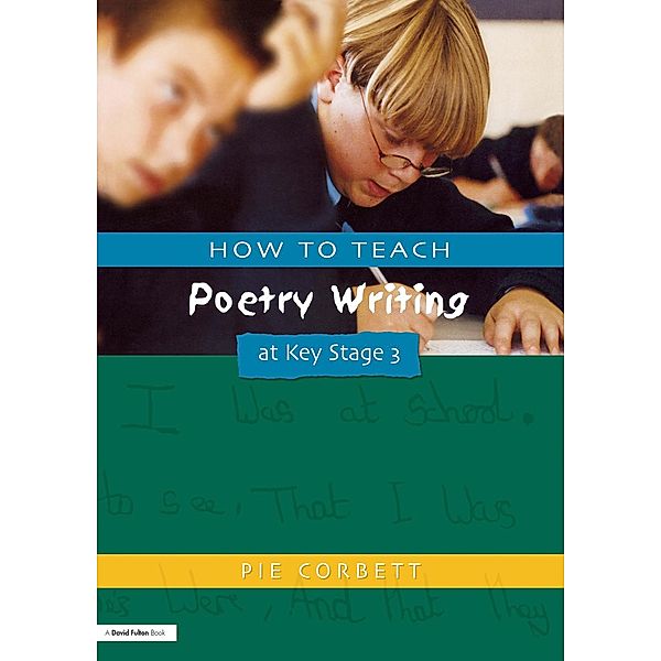 How to Teach Poetry Writing at Key Stage 3, Pie Corbett