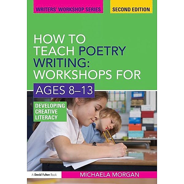How to Teach Poetry Writing: Workshops for Ages 8-13, Michaela Morgan