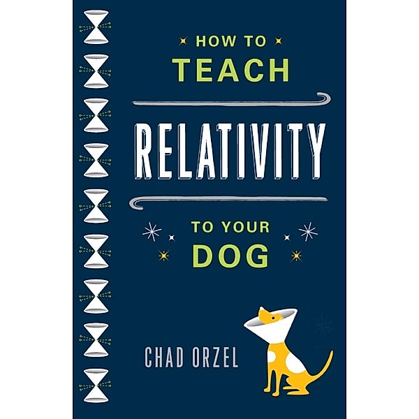 How to Teach Relativity to Your Dog, Chad Orzel