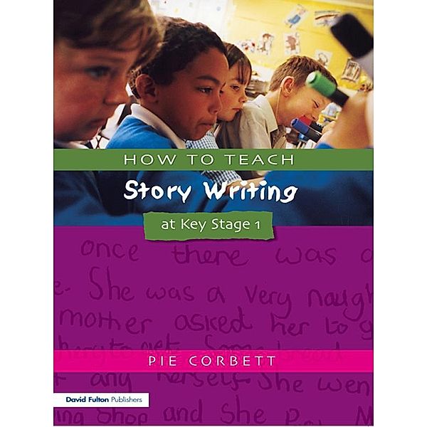 How to Teach Story Writing at Key Stage 1, Pie Corbett