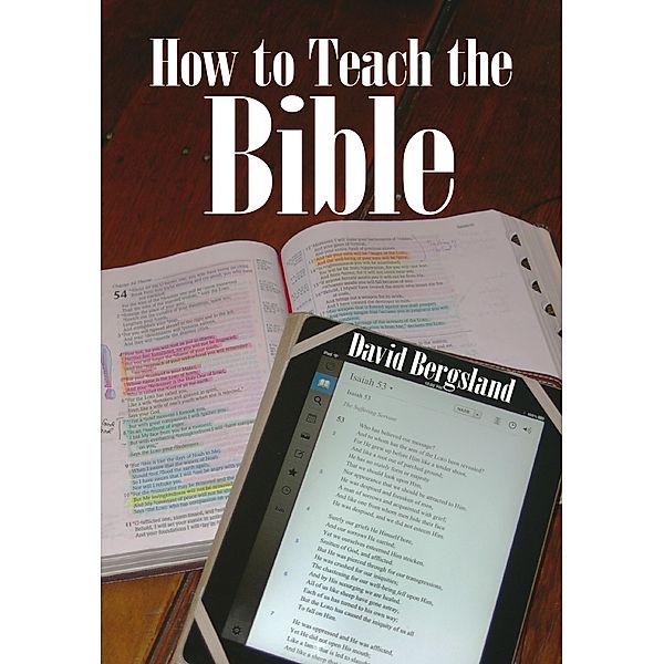 How To Teach the Bible (How To Teach Scripture, #1) / How To Teach Scripture, David Bergsland