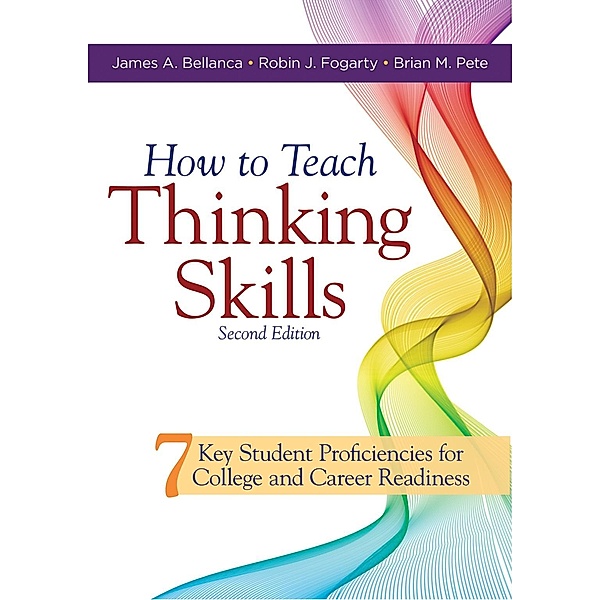 How to Teach Thinking Skills, James A. Bellanca, Robin J. Fogarty, Brian M. Pete