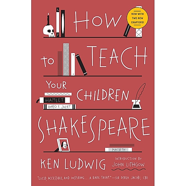 How to Teach Your Children Shakespeare, Ken Ludwig