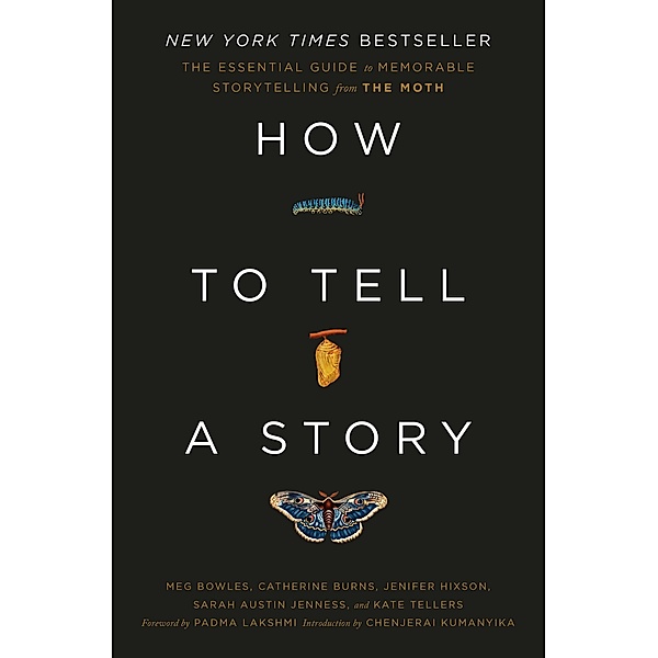 How to Tell a Story, The Moth, Meg Bowles, Catherine Burns, Jenifer Hixson, Sarah Austin Jenness, Kate Tellers