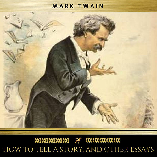 How to Tell a Story, and Other Essays, Mark Twain