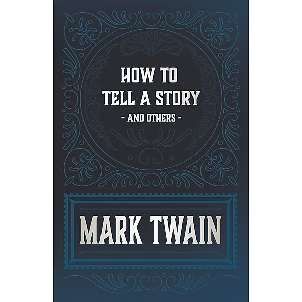 How to Tell a Story and Others / Read & Co. Classics, Mark Twain
