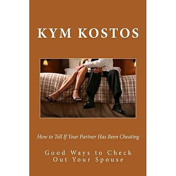 How to Tell If Your Partner Has Been Cheating, Kym Kostos