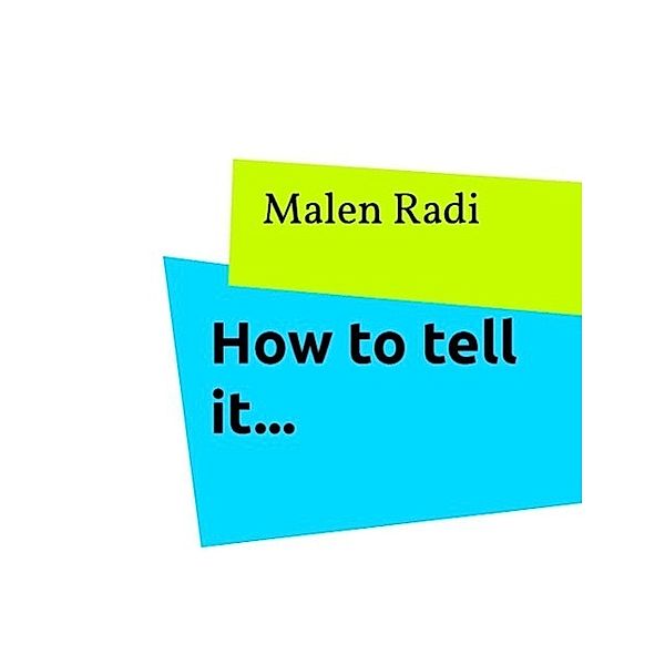 How to tell it..., Malen Radi