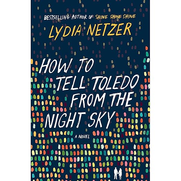 How to Tell Toledo from the Night Sky, Lydia Netzer