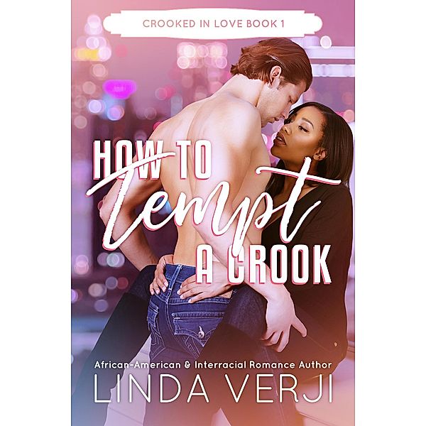 How To Tempt A Crook (Crooked In Love, #1) / Crooked In Love, Linda Verji