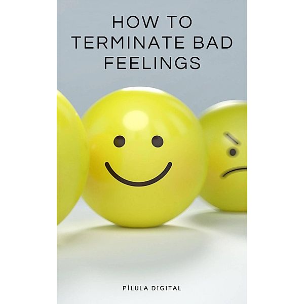 How to terminate bad feelings, Pílula Digital