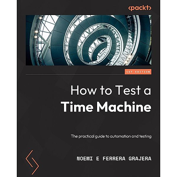 How to Test a Time Machine., Noemí E Ferrera Grajera