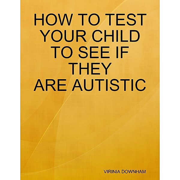 How to Test Your Child to See If They Are Autistic, Virinia Downham