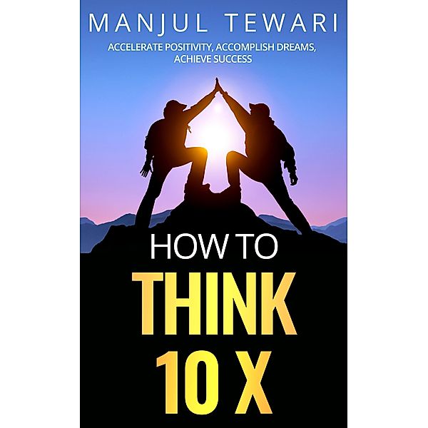 How to Think 10 X, Manjul Tewari