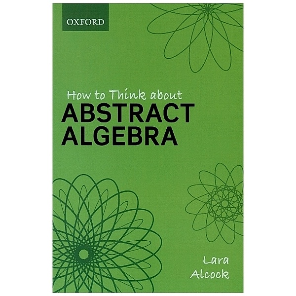 How to Think About Abstract Algebra, Lara Alcock