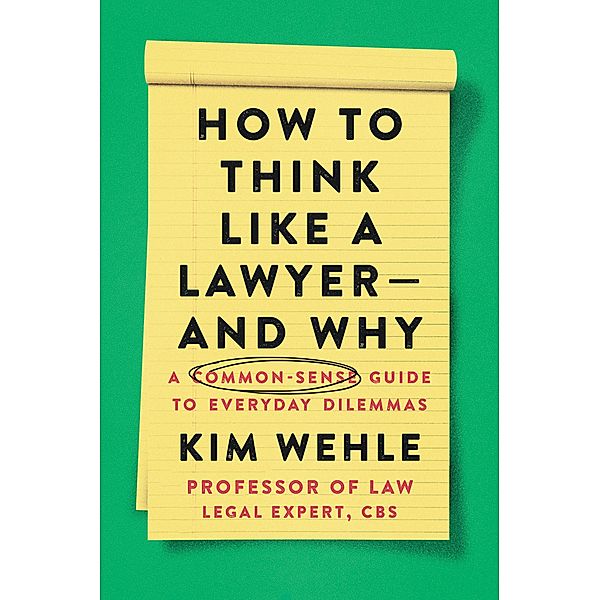 How to Think Like a Lawyer--and Why / Legal Expert Series, Kim Wehle